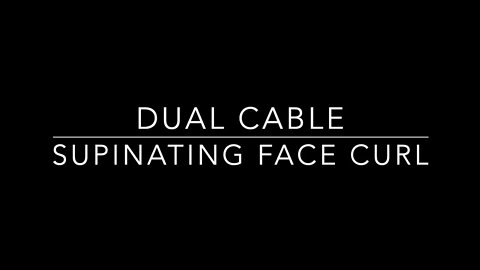Dual Cable Supinating Face Curl