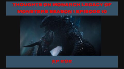 Monarch Legacy of Monsters Season 1 Episode 10 Review, EP 292