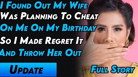 I Found Out My Wife Was Planning To Cheat On Me On My Birthday So I Made Regret Her Decision