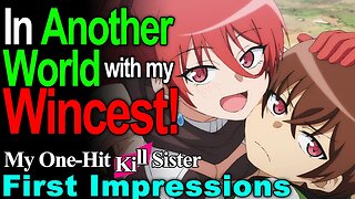 In Another World With OP Doting Sister - My One Hit Kill Sister First Impressions!