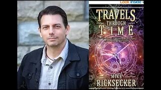 Travel's Through Time, Ancient Alchemy, Time Slips - Mike Ricksecker, TSP #764