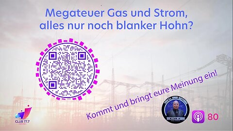 #80: Megateuer Gas und Strom, alles nur noch blanker Hohn?