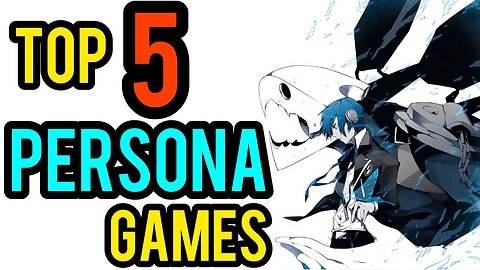 Top 5 Best Persona Games Ranked