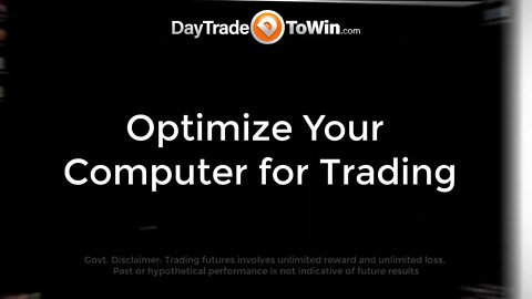 Attn Day Traders - Optimize Your Trading Computer to its Max Profitability!