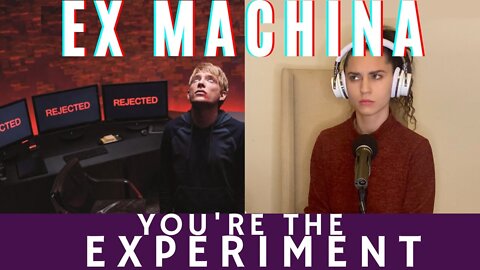 You're The Experiment | Ex Machina