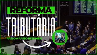 REFORMA TRIBUTÁRIA RESUMIDA - Câmara aprova texto da reforma tributária em 2º turno