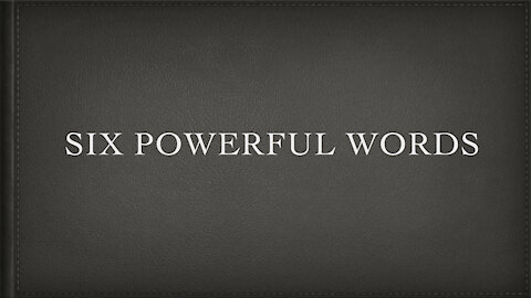 6 Powerful Words