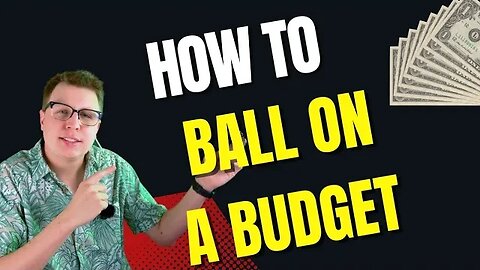 Balling' on a Budget: My Top Money-Saving Tips