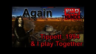 War Thunder Tippett_1994 & I play together Again! How did we do?