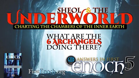 Answers in First Enoch Part 5: Sheol & the Underworld