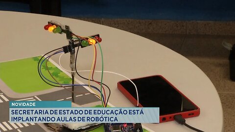 Novidade: Secretaria de Estado de Educação está Implantando Aulas de Robótica.