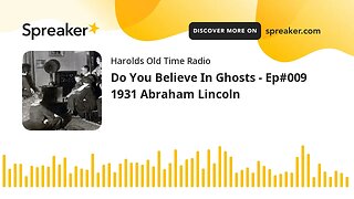Do You Believe In Ghosts - Ep#009 1931 Abraham Lincoln