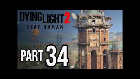 DYING LIGHT 2 - Part 34 - WATER TOWER (FULL GAME) Walkthrough Gameplay