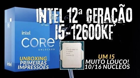 PROCESSADOR INTEL I5-12600KF. VEIO DO ALIEXPRESS SEM TAXA! SERÁ QUE É ORIGINAL? UNBOXING