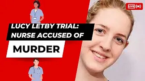 Lucy Letby trial: Nurse accused of murder