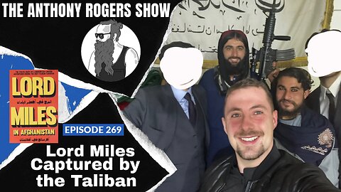 Episode 269 - Lord Miles Captured by the Taliban