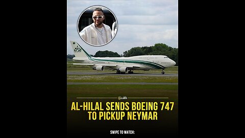 AL-HILAL SENDS BOEING 747 TO PICKUP NEYMAR