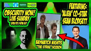 Obscurity Now! #118 Baywatch Nights S02E04 with Sean Blodgett