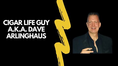 The Smokin Tabacco Show: Dave Arlinghaus a.k.a Cigar Life Guy!