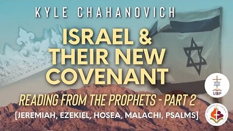 Israel & Their New Covenant pt.2 Kyle Chahanovich 17 Oct 23 | Jeremiah | Israel War | New Covenant