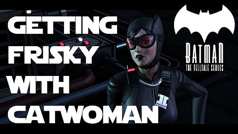Batman The Telltale Series Episode 1 (ep 1) - Getting Frisky With Catwoman