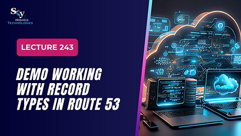 243. DEMO Working with Record Types in Route 53 | Skyhighes | Cloud Computing