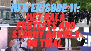 NFN Episode 11: Met Gala Protests and Stormy Daniels on Trial