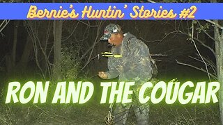 Bernie's Huntin' Stories #2 | Ron and the cougar