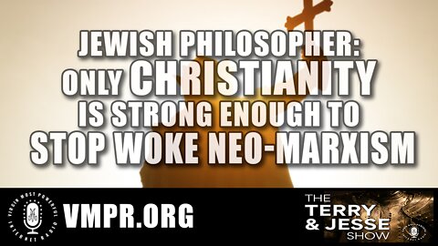 20 Sep 22, T&J: Jewish Philosopher: Only Christianity Is Strong Enough to Stop Woke Neo-Marxism