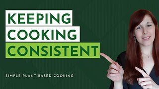4 habits to keep you consistent in the kitchen