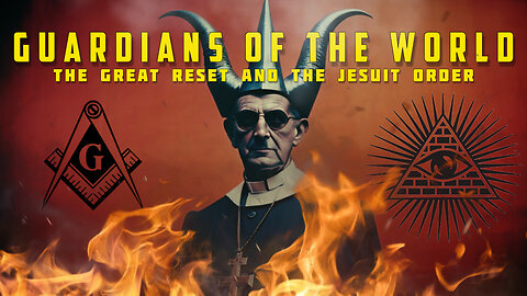 ❌👹 GUARDIANS OF THE WORLD - THE GREAT RESET AND THE JESUIT ORDER 👹❌