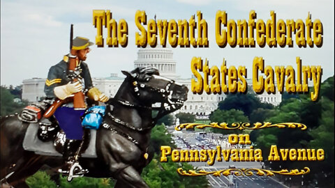 The Seventh Confederate States Cavalry on Pennsylvania Avenue
