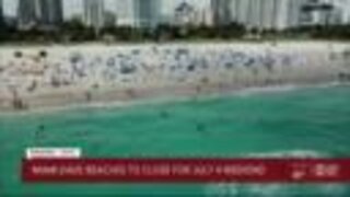 Miami-Dade County shutting down beaches for Fourth of July weekend