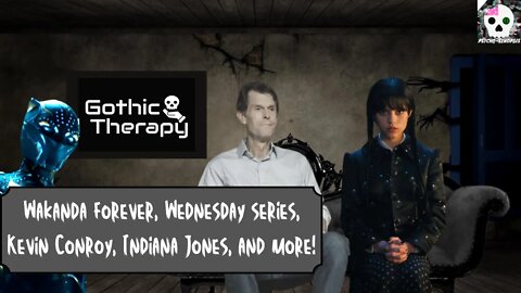 Psycho-Synopsis: Wakanda Forever, Wednesday Series, Kevin Conroy, Indiana Jones and More!