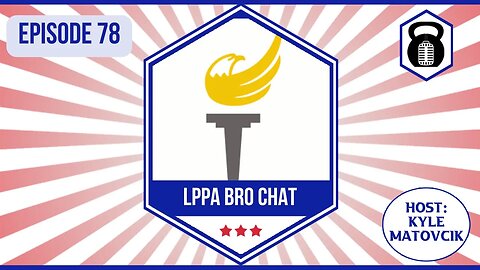 In Liberty and Health 78 - LPPA Bro Chat