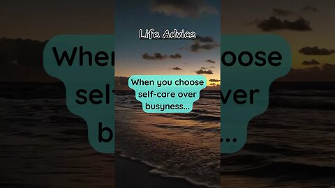 When you choose self-care over busyness… #lifeadvice #quotes #life #advice #shorts