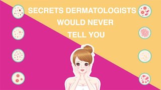 7 Facts And Secrets From Dermatologists That You Should Know