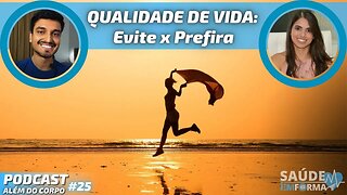 Como Melhorar a Qualidade de Vida? ❌Evite x Prefira✅Parte 2🔹 PODCAST🎙ALÉM DO CORPO #25💙