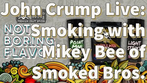 John Crump Live: Smoking with Mikey Bee of Smoked Bros.