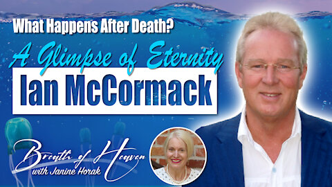 A Glimpse of Eternity with Ian McCormack | Breath of Heaven with Janine Horak