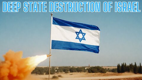 Deep State Destruction Of Israel - You've Been Conned To Enable Global War!