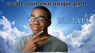 UB TALK CREATE YOUR OWN UNIQUE PATH