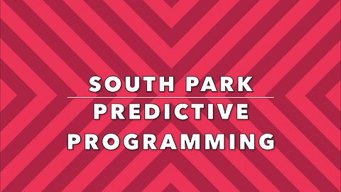 SOUTH PARK PREDICTIVE PROGRAMMING