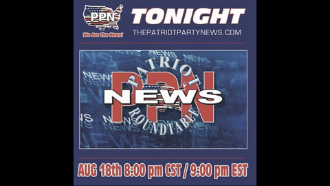 08-18-22-ppn-at-8pm-cst-9pm-est #PPN #Truth