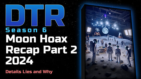 DTR S6: Moon Hoax Recap Part Deux 2024