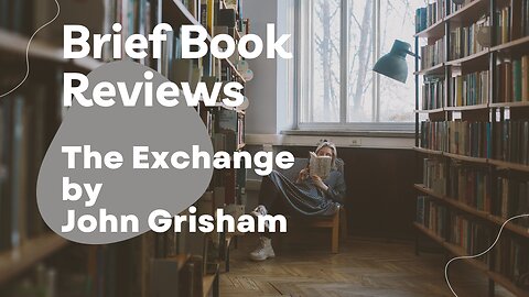 Brief Book Review - The Exchange by John Grisham