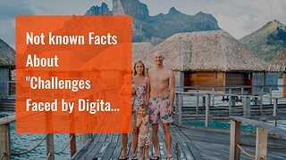 Not known Facts About "Challenges Faced by Digital Nomads and How to Overcome Them"