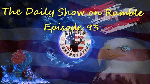 The Daily Show with the Angry Conservative - Episode 93