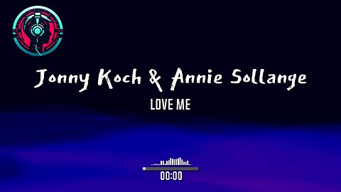 Jonny Koch & Annie Sollange - LOVE ME