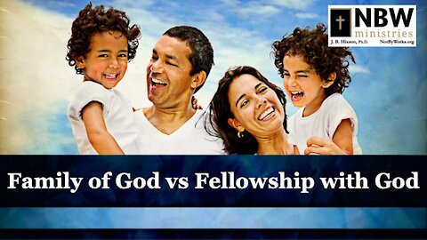 Family of God vs Fellowship with God (Part 1)